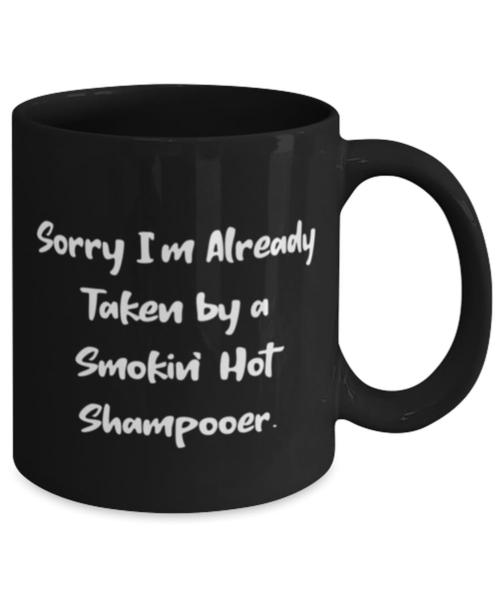 Useful Shampooer 11oz 15oz Mug, Sorry I'm Already Taken by a Smokin' Hot Shampooer, Present For Coworkers, Funny Gifts From Boss