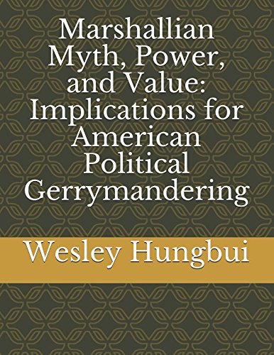 Marshallian Myth, Power, and Value: Implications for American Political Gerrymandering