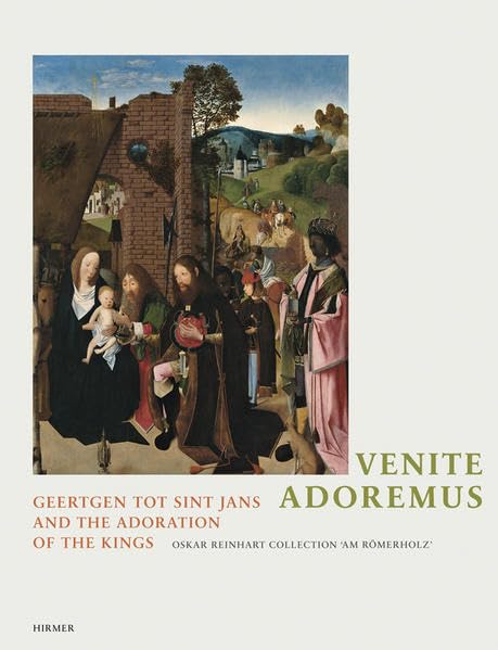 Venite, Adoremus: Geertgen Tot Sint Jans and the Adoration of the Kings