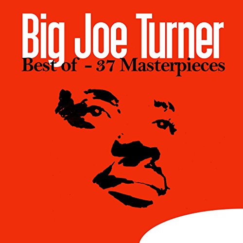 Best of 37 Masterpieces by Big Joe Turner on Amazon Music Amazon.co.uk