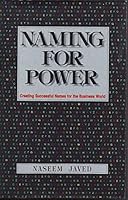 Naming for Power: Creating Successful Names for the Business World 0963970208 Book Cover