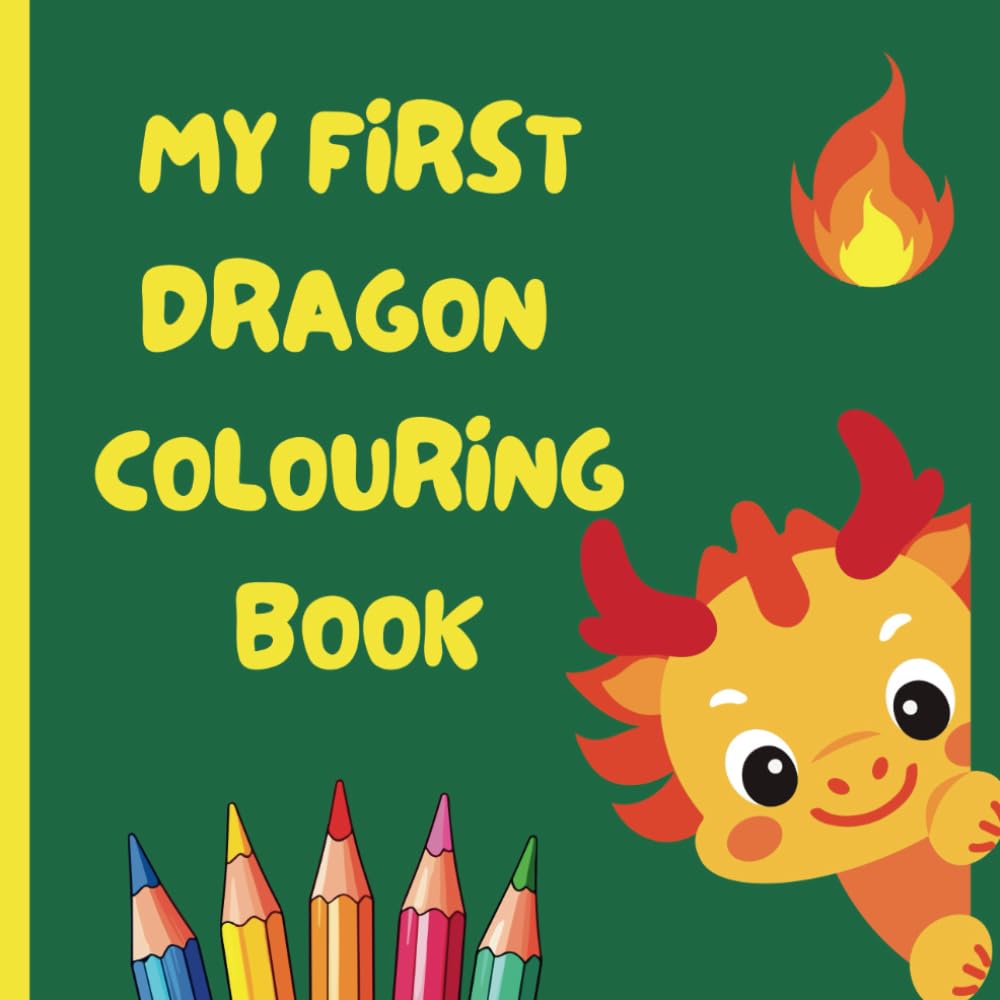 My First Dragon Colouring Book for Kids: Fun colouring pages with a dragon themeKI for young children ages 3-5 years old (Fun Colouring Books for Kids Aged 3 to 5 years old)
