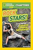 National Geographic Kids Chapters: Rock Stars!: True Stories of Extreme Rock Climbing Adventures (Chapter Book)