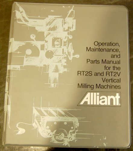 Cover of the Alliant RT2S RT2V Vertical Milling Machine Operation, Maintenance, and Parts Manual.