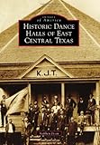 Historic Dance Halls of East Central Texas (Images of America)