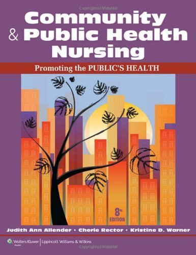Community & Public Health Nursing: Promoting the Public's Health 8th, North Americ edition by Allender RN C MSN EdD, Judith, Rector PhD RN C, Cherie, (2013) Paperback