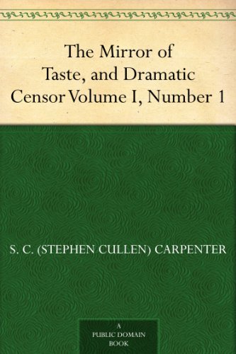 The Mirror of Taste, and Dramatic Censor Volume I, Number 1