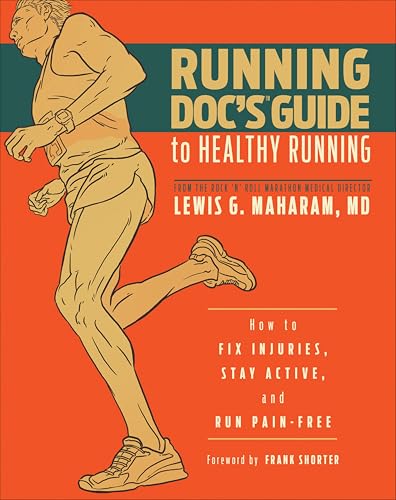Running Doc's Guide to Healthy Running: How to Fix Injuries, Stay Active, and Run Pain-Free