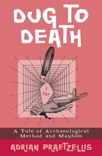 Dug to Death: A Tale of Archaeological Method and Mayhem (English Edition)