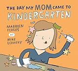 The Day My Mom Came to Kindergarten