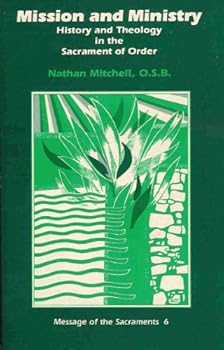 Paperback Mission and Ministry: History and Theology in the Sacrament of Order Book