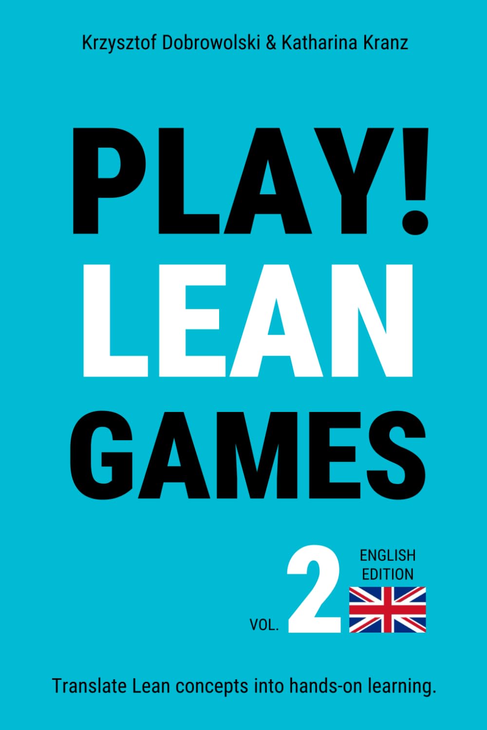 PLAY! Lean Games, vol. 2: Translate Lean concepts into hands-on learning.