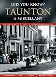 taunton england  Taunton: A Miscellany (Did You Know?)