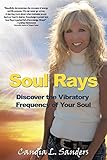 Soul Rays: Discover the Vibratory Frequency of Your Soul