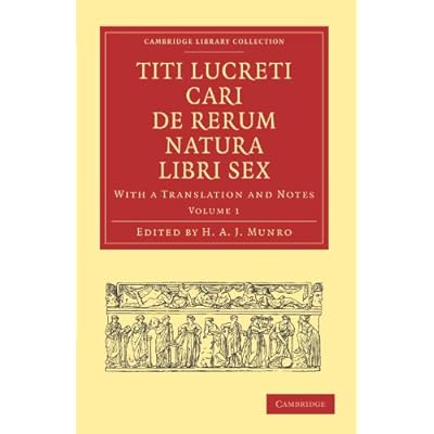 Titi Lucreti Cari De Rerum Natura Libri Sex: With a Translation and Notes: Volume 1