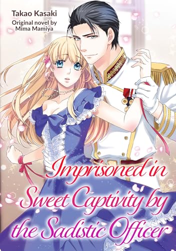 Imprisoned in Sweet Captivity by the Sadistic Officer (Romance Manga)