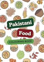 Pakistani Food Colouring Book - Learn Urdu While Colouring over 70 Designs of Food from Pakistan: Learn about Pakistan through Delicious Dishes and Ingredients B0D79GKYYQ Book Cover