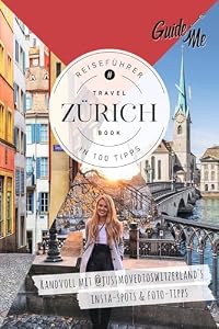 GuideMe Reiseführer Zürich: Travel Book mit Instagram Spots & Must-see-Sights inkl. Fototipps von @justmovedtoswitzerland