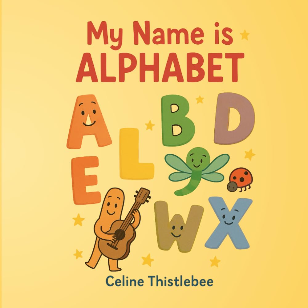 My Name is Alphabet: Bringing Letters to Life for Early Readers