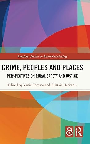 Crime, Peoples and Places: Perspectives on Rural Safety and Justice (Routledge Studies in Rural Criminology) book cover