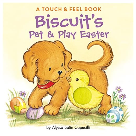 Biscuit's Pet & Play Easter: A Touch & Feel Book: An Easter And Springtime Book For Kids