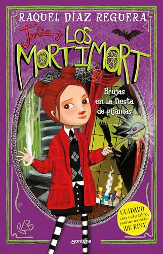 Julia y Los Mortimort 2 - Brujas en la fiesta de pijamas: CUIDADO con este libro, podrías morirte… ¡DE RISA!