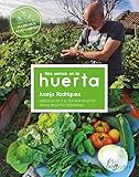 Nos vemos en la huerta: Consejos de hoy (o de ayer) para un cultivo variado, productivo y responsable (LAROUSSE - Libros Ilustrados/ Prácticos - Ocio y naturaleza)