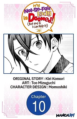 My Not-So-Fair Lady is Doomed! (But Not If I Can Help It) #010 (My Not-So-Fair Lady is Doomed! (But Not If I Can Help It) CHAPTER SERIALS Book 10)