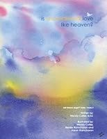 Is Unconditional Love Like Heaven? 0968415318 Book Cover