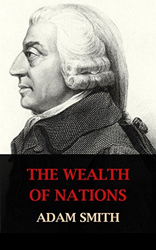The Wealth of Nations （Unabridged and Illustrated） (English Edition)