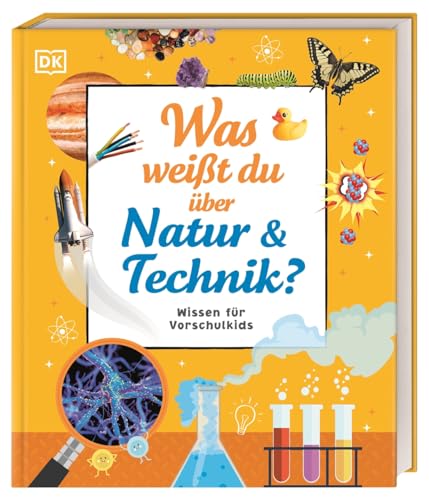 Wissen für Vorschulkids. Was weißt du über Natur und Technik?: Erstes großes Wissensbuch und altersgerechter Einstieg in die MINT Themen. Für Kinder ab 4 Jahren