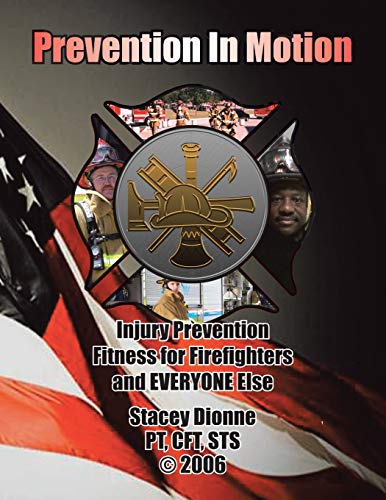 Prevention in Motion: Injury Prevention Fitness for Firefighters and Everyone Else