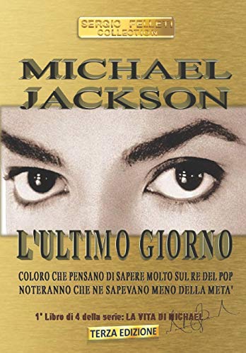 MICHAEL JACKSON L'ULTIMO GIORNO: COLORO CHE PENSANO DI SAPERE MOLTO SUL RE DEL POP NOTERANNO CHE NE SAPEVANO MENO DELLA META’