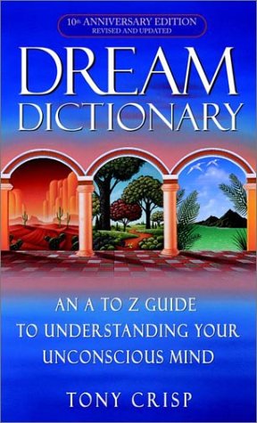 Dream Dictionary: An A-to-Z Guide to Understanding Your Unconscious Mind