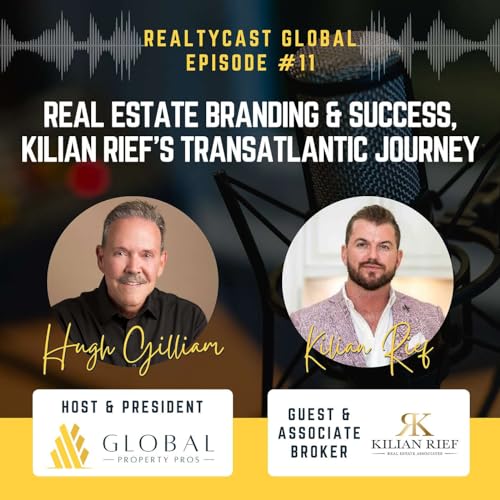 RealtyCast Global #11: Real Estate Branding and Success, Kilian Rief's Transatlantic Journey