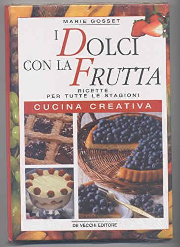 I dolci con la frutta. Ricette per tutte le