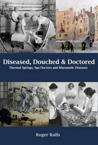 Diseased, Douched and Doctored: Thermal Springs, Spa Doctors and Rheumatic Diseases