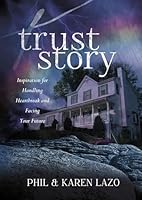 Trust Story:: Inspiration for Handling Heartbreak and Facing Your Future 0578158833 Book Cover