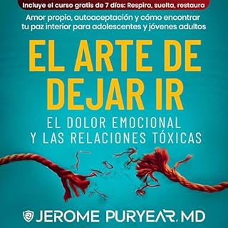El Arte De Dejar Ir El Dolor Emocional y Las Relaciones T&oacute;xicas cover art