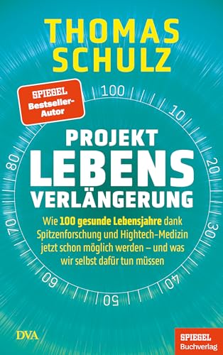Projekt Lebensverlängerung: Wie 100 gesunde Lebensjahre dank Spitzenforschung und Hightech-Medizin jetzt schon möglich werden