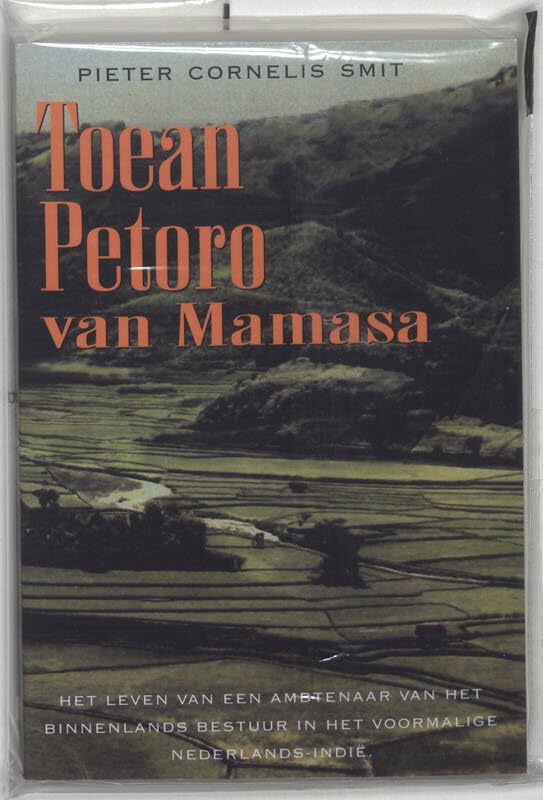 Toean Petoro van Mamasa: het leven van een ambtenaar van het Binnenlands bestuur in het voormalige Nederlands-Indie