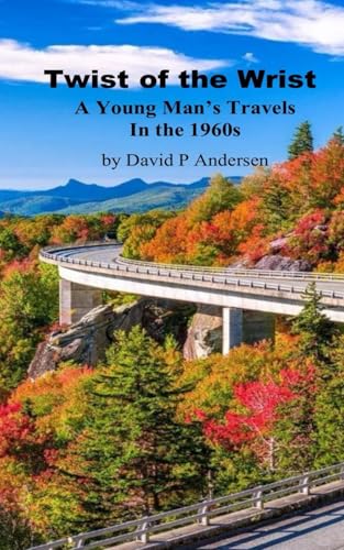 Twist of The Wrist: A Young Man's Travels