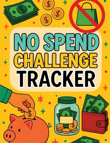 No Spend Challenge Tracker: No Spend Challenge for 30 Days, Track Your Spending for a Month and Save...