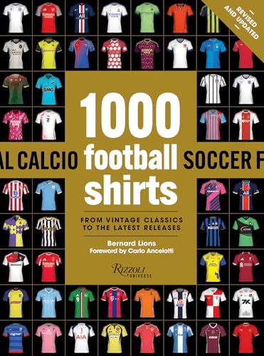 1000 Football Shirts Revised and Updated: The Latest Releases: The Colors of the Beautiful Game