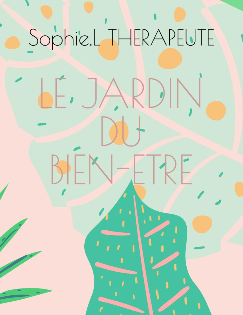 LE JARDIN DU BIEN-ETRE: LA NATURE AU NATUREL