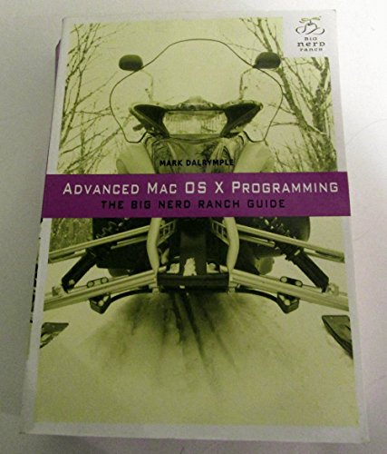 Advanced Mac OSX Programming: The Big Nerd Ranch Guide (Big Nerd Ranch Guides)