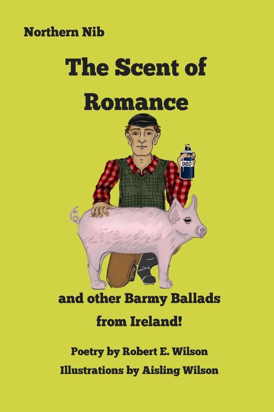 The Scent of Romance and Other Barmy Ballads from Ireland
