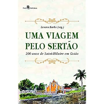Capa do livro Uma Viagem Pelo Sertão: 200 Anos de Saint-Hilaire em Goiás