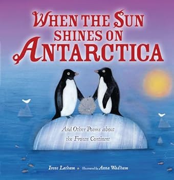 When the Sun Shines on Antarctica: And Other Poems about the Frozen Continent