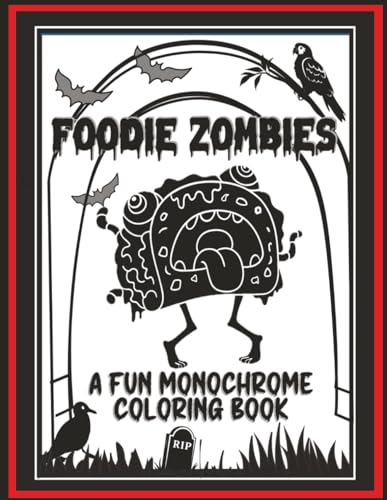 Foodie Zombies: A Fun Monochrome Coloring Book